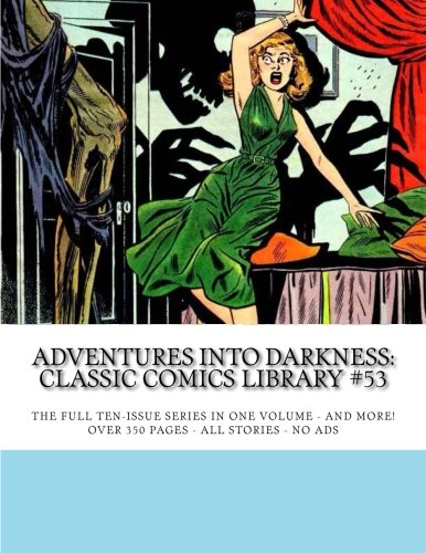 Adventures Into Darkness: Classic Comics Library #53: The Full Ten Issue Series In One Volume And More! - Over 350 Pages - All Stories - No Ads (CreateSpace Independent Publishing Platform)
Adventures Into Darkness: Classic Comics Library #53: The Full Ten Issue Series In One Volume And More! - Over 350 Pages - All Stories - No Ads (CreateSpace Independent Publishing Platform)