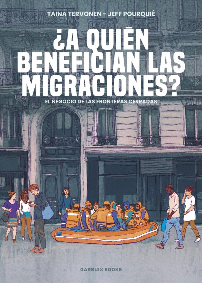 ¿A quién benefician las migraciones: El negocio de las fronteras cerradas (Garbuix Books)
¿A quién benefician las migraciones: El negocio de las fronteras cerradas (Garbuix Books)