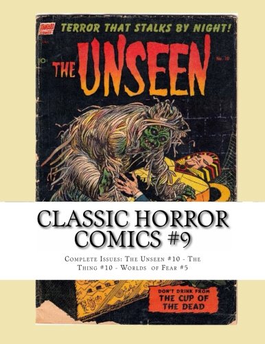 Classic Horror Comics #9: Complete Issues: The Unseen #10 - The Thing #10 - Worlds if Fear #5 (CreateSpace Independent Publishing Platform)
Classic Horror Comics #9: Complete Issues: The Unseen #10 - The Thing #10 - Worlds if Fear #5 (CreateSpace Independent Publishing Platform)
