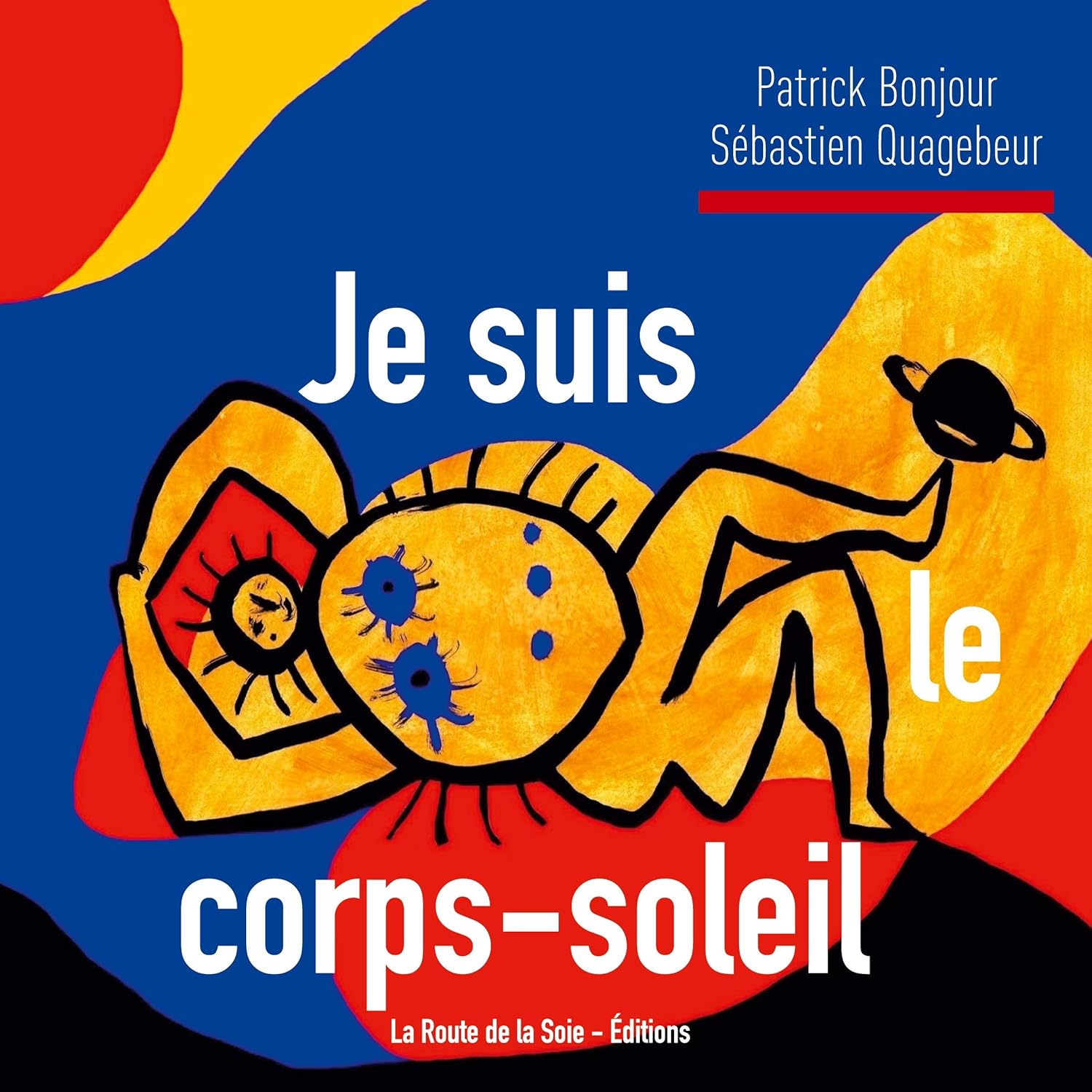 Je suis le corps-soleil (LA ROUTE)
Je suis le corps-soleil (LA ROUTE)