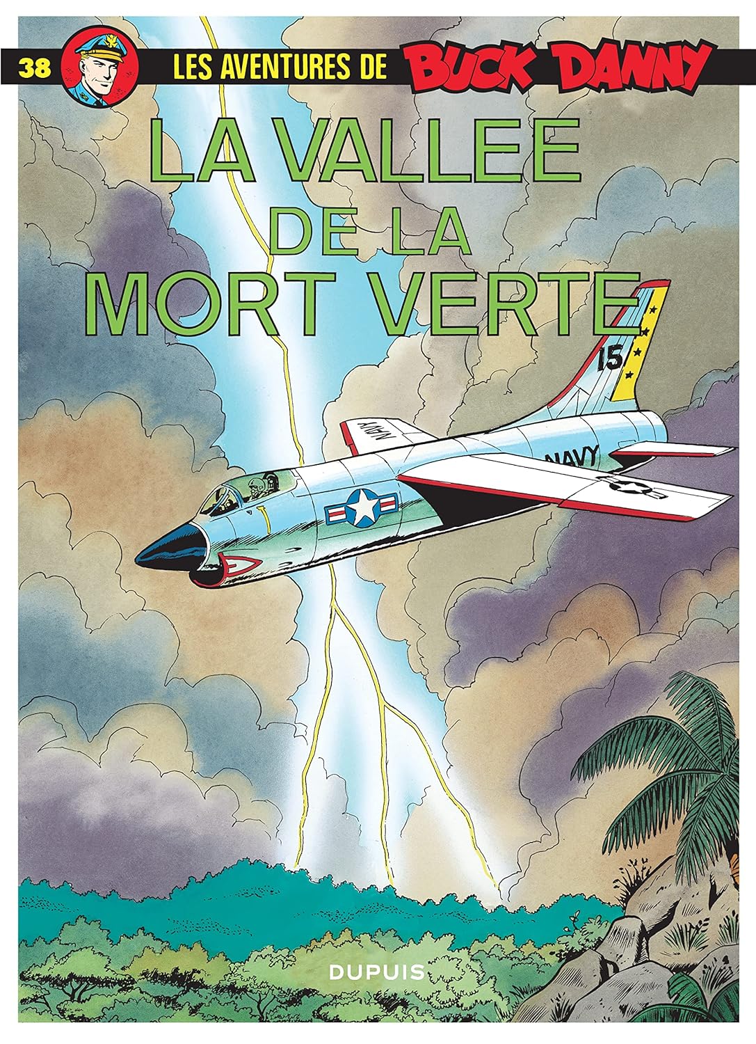 Buck Danny - Tome 38 - La Vallée de la mort verte (DUPUIS)
Buck Danny - Tome 38 - La Vallée de la mort verte (DUPUIS)