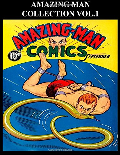 Amazing-Man Collection Vol. 1: Golden Age Superhero Comic Collection Featuring Aman The Amazing Man (CreateSpace Independent Publishing Platform)
Amazing-Man Collection Vol. 1: Golden Age Superhero Comic Collection Featuring Aman The Amazing Man (CreateSpace Independent Publishing Platform)