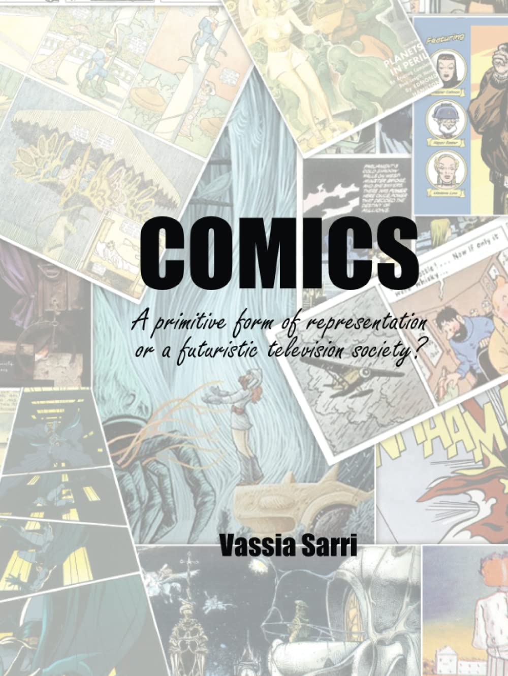 Comics: A primitive form of representation or a futuristic television society (Independently published)
Comics: A primitive form of representation or a futuristic television society (Independently published)