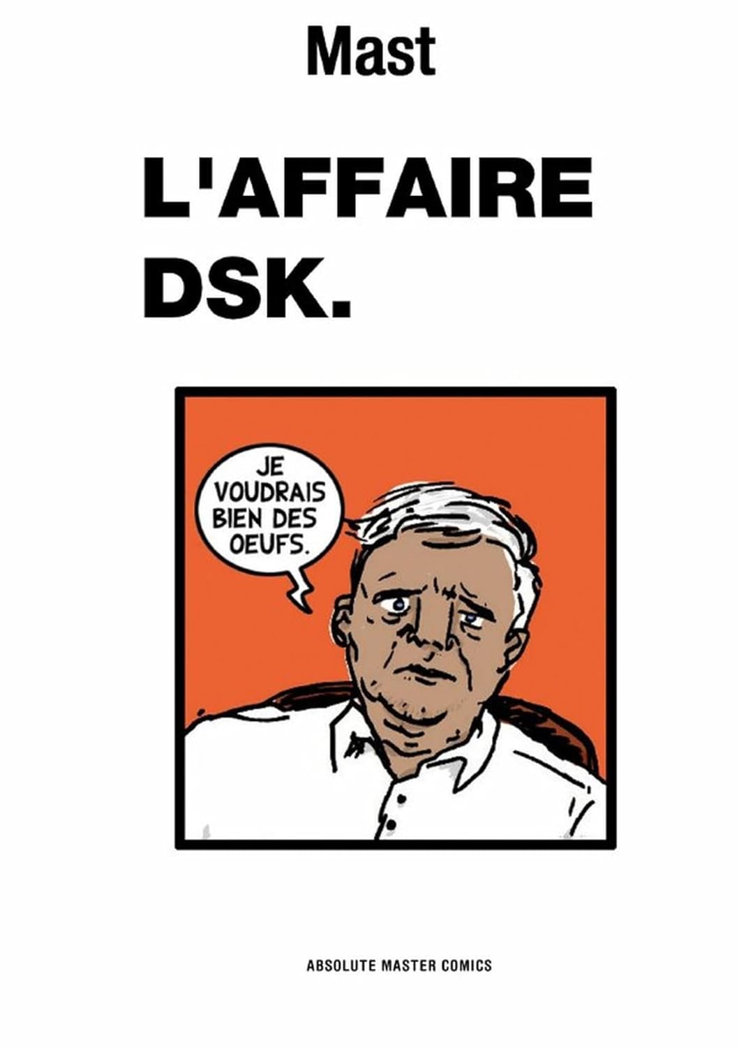 L'Affaire DSK (French Edition) (Absolute Master Comics)
L'Affaire DSK (French Edition) (Absolute Master Comics)