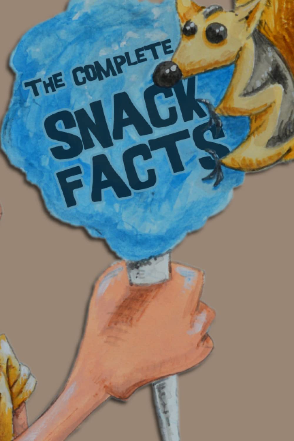 The Complete Snack Facts: The story of the snacks you love (Independently published)
The Complete Snack Facts: The story of the snacks you love (Independently published)