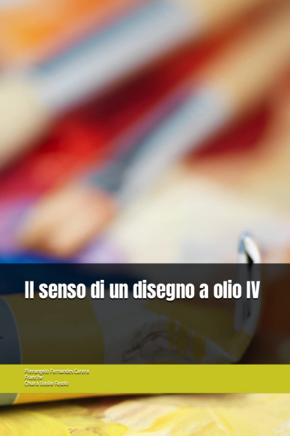 Il senso di un disegno a olio IV (Italian Edition) (Independently published)
Il senso di un disegno a olio IV (Italian Edition) (Independently published)