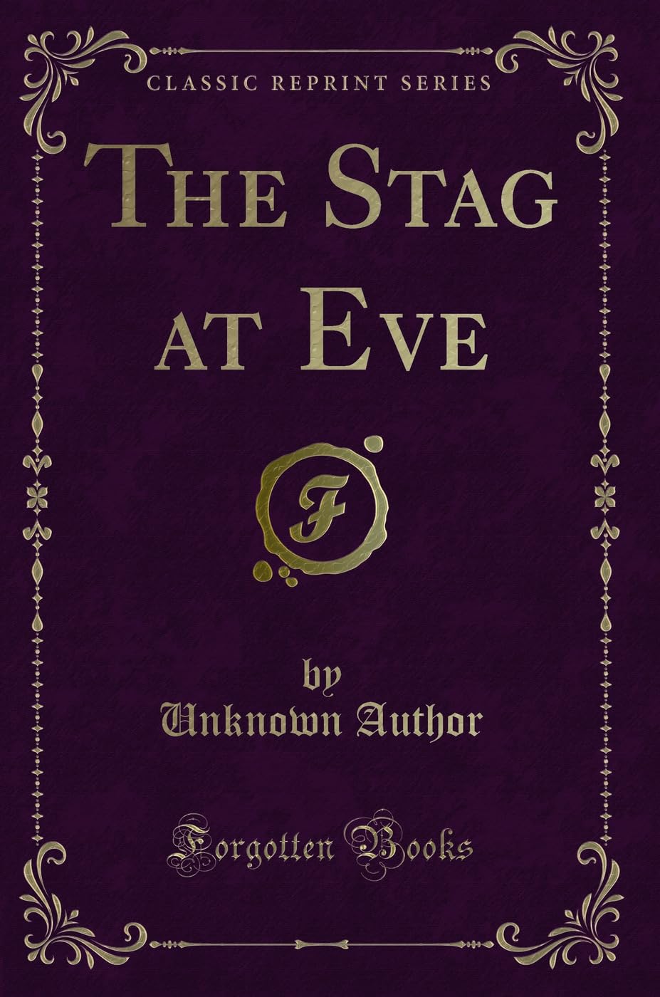 The Stag at Eve (Classic Reprint) (Forgotten Books)
The Stag at Eve (Classic Reprint) (Forgotten Books)