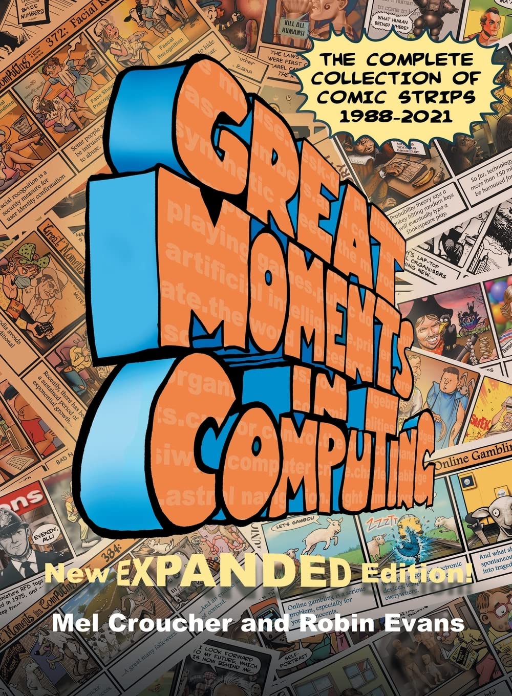 Great Moments in Computing - The Complete Edition: The Complete Collection of Comic Strips (Acorn Books)
Great Moments in Computing - The Complete Edition: The Complete Collection of Comic Strips (Acorn Books)
