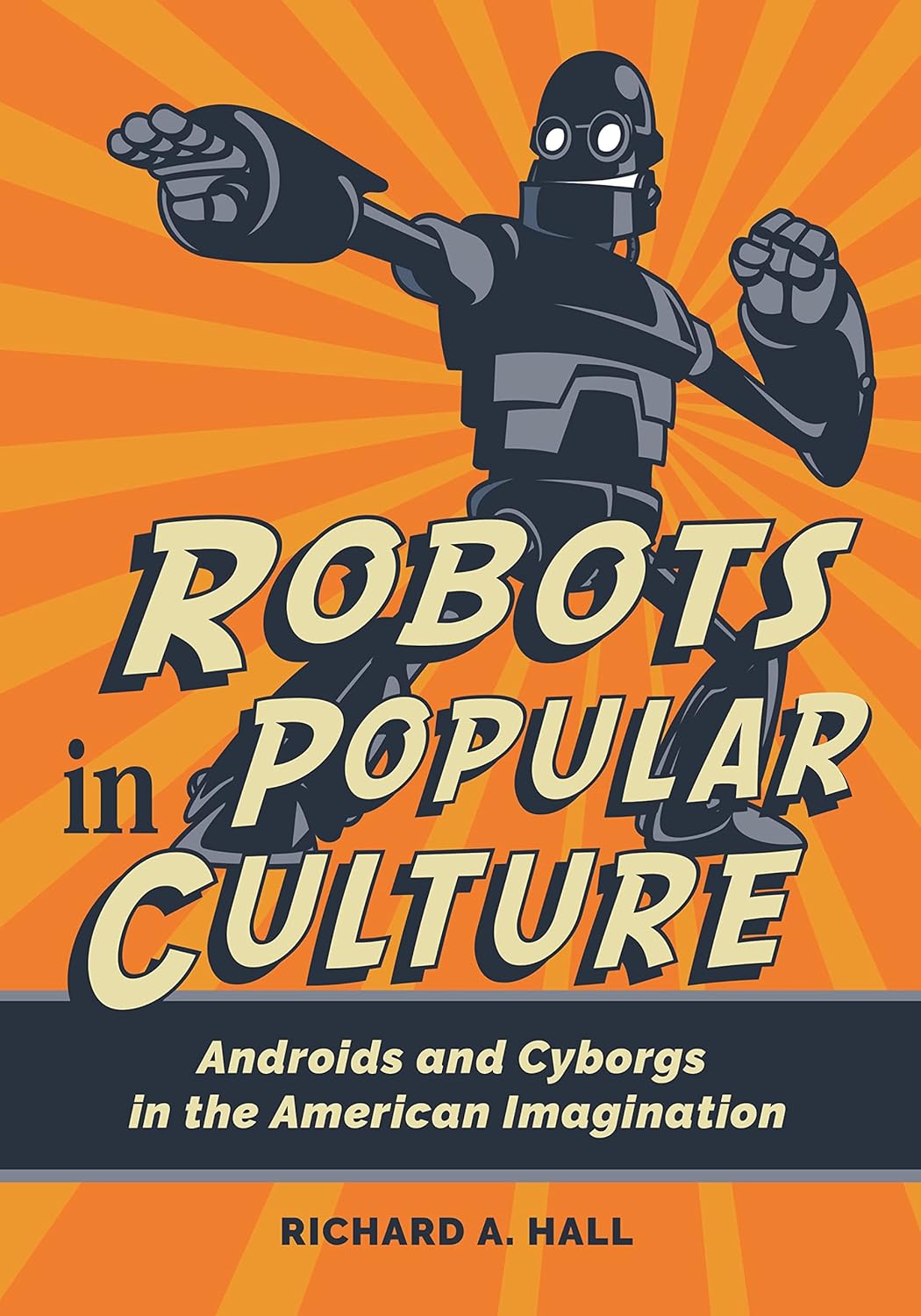 Robots in Popular Culture: Androids and Cyborgs in the American Imagination (Bloomsbury Academic)
Robots in Popular Culture: Androids and Cyborgs in the American Imagination (Bloomsbury Academic)