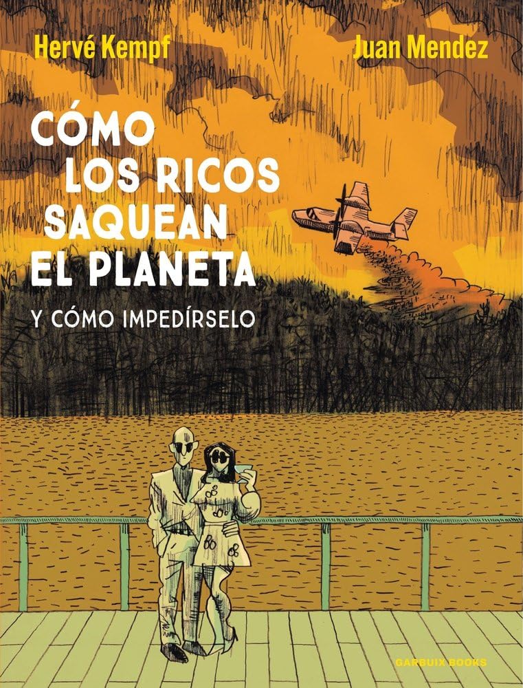 Cómo los ricos saquean el planeta: Y cómo impedírselo (Garbuix Books)
Cómo los ricos saquean el planeta: Y cómo impedírselo (Garbuix Books)