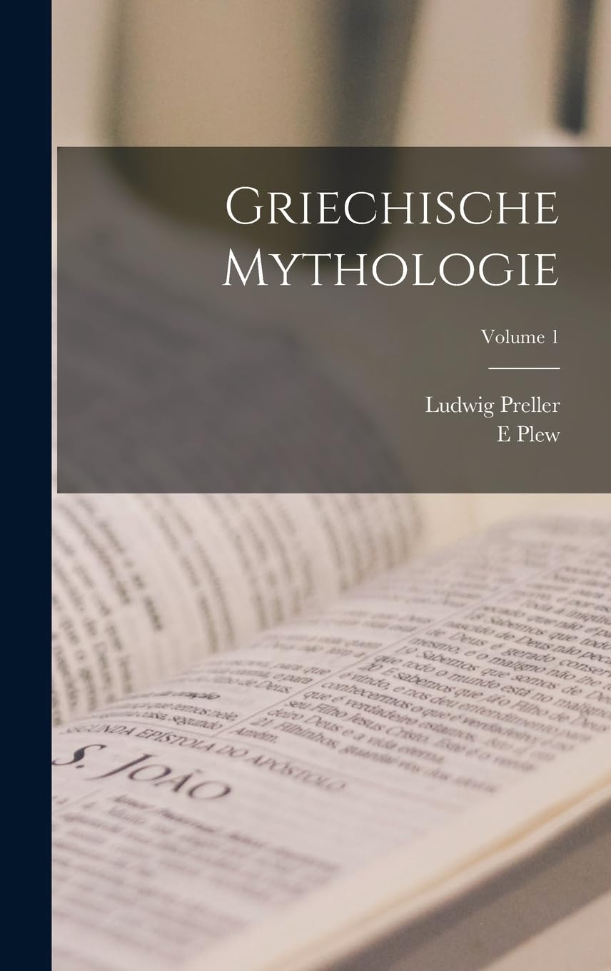 Griechische Mythologie; Volume 1 (German Edition) (Legare Street Press)
Griechische Mythologie; Volume 1 (German Edition) (Legare Street Press)