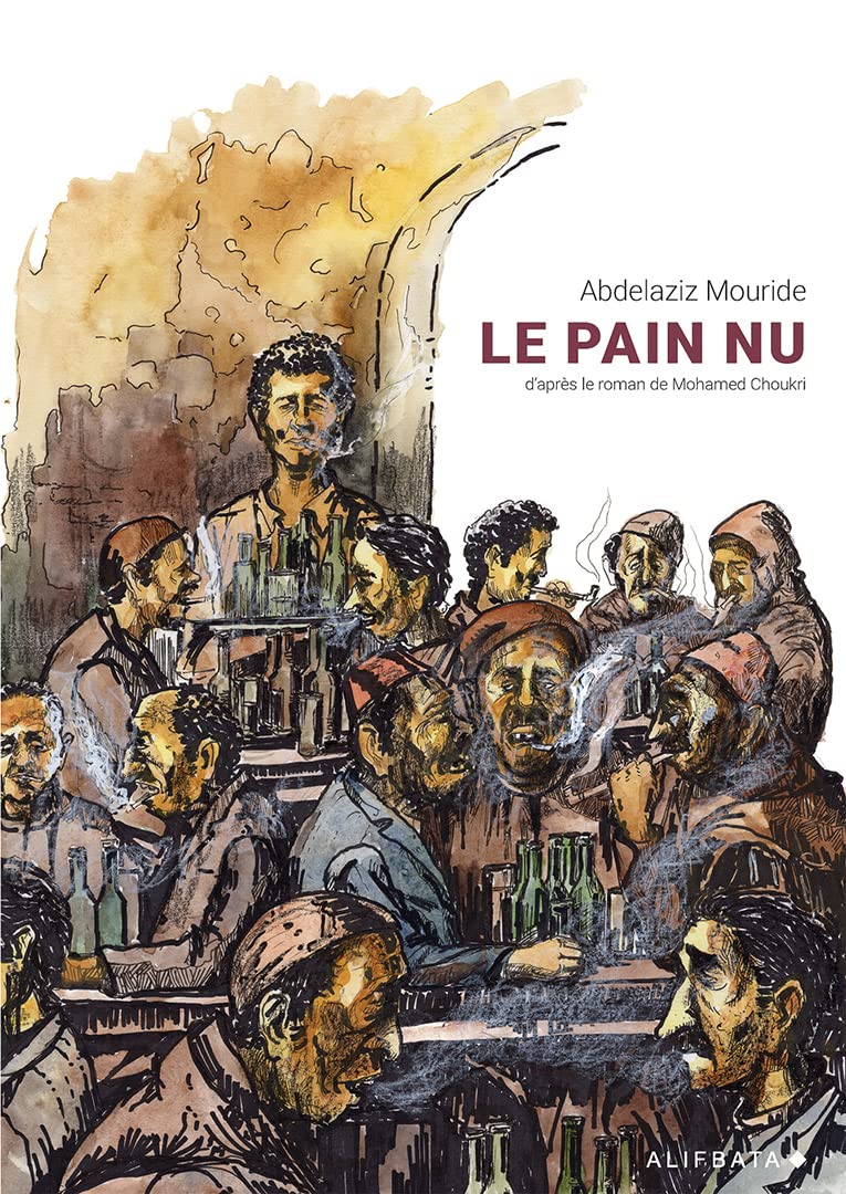 Le Pain nu: d'après le roman de Mohamed Choukri (ALIFBATA)
Le Pain nu: d'après le roman de Mohamed Choukri (ALIFBATA)