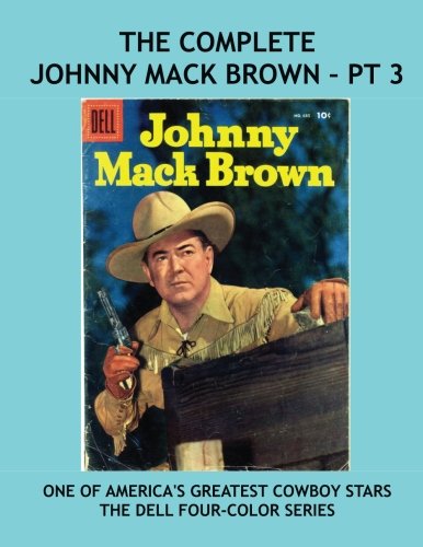Johnny Mack Brown: The Dell Four-Color Series - Pt 3: Thrilling Classic Western Comics -- All Stories -- No Ads (CreateSpace Independent Publishing Platform)
Johnny Mack Brown: The Dell Four-Color Series - Pt 3: Thrilling Classic Western Comics -- All Stories -- No Ads (CreateSpace Independent Publishing Platform)