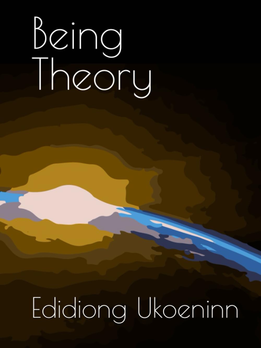 Being Theory (Independently published)
Being Theory (Independently published)