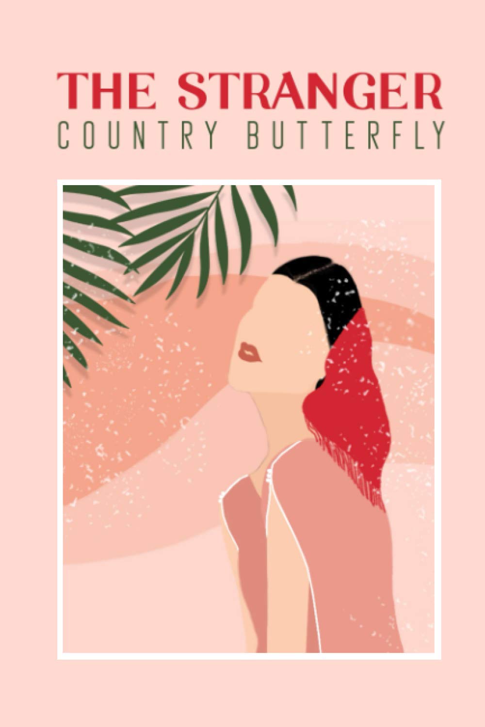 the stranger country butterfly girl: most revealing and powerful memoir of a young country girl in the city (Independently published)
the stranger country butterfly girl: most revealing and powerful memoir of a young country girl in the city (Independently published)