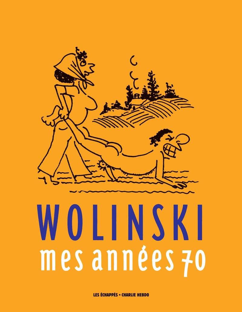 Wolinski, Mes années 70 (ECHAPPES)
Wolinski, Mes années 70 (ECHAPPES)