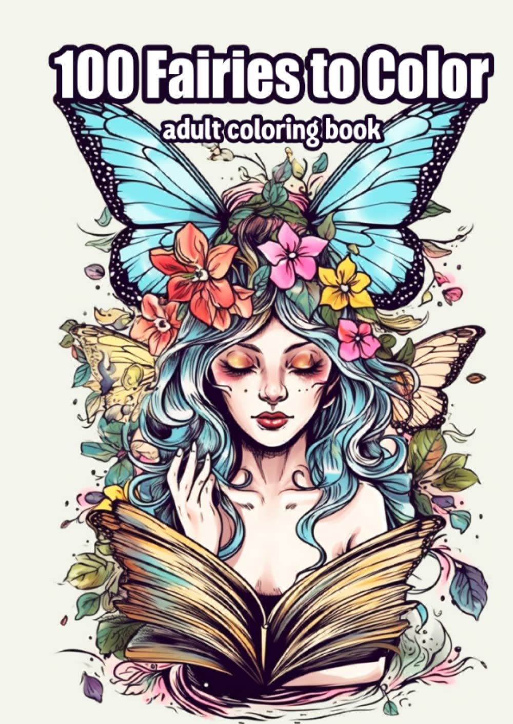 100 Fairies to Color: Coloring Book for Adults (Independently published)
100 Fairies to Color: Coloring Book for Adults (Independently published)