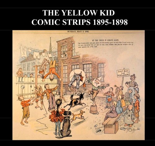 The Yellow Kid Comic Strips 1895-1898: Popular Golden Age Cartoon Comic Strip - Various The Yellow Kid Comic Strips From 1895-1898 (CreateSpace Independent Publishing Platform)
The Yellow Kid Comic Strips 1895-1898: Popular Golden Age Cartoon Comic Strip - Various The Yellow Kid Comic Strips From 1895-1898 (CreateSpace Independent Publishing Platform)
