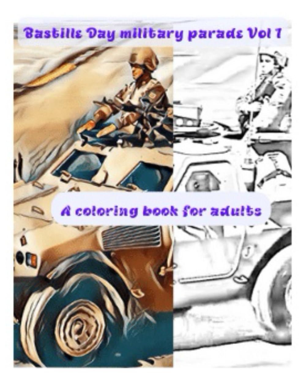 Bastille Day military parade Vol1: A coloring book for adults (Independently published)
Bastille Day military parade Vol1: A coloring book for adults (Independently published)