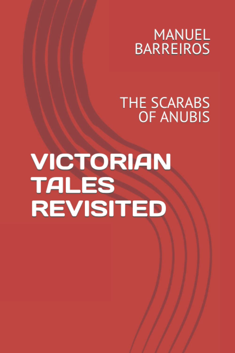 VICTORIAN TALES REVISITED: THE SCARABS OF ANUBIS (Independently published)
VICTORIAN TALES REVISITED: THE SCARABS OF ANUBIS (Independently published)