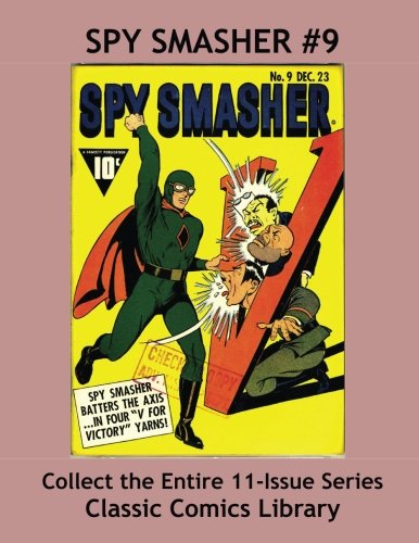 Spy Smasher Comics Single Issue #9: Best Quality Comic Reprints Available!: Classic Comics Library - Largest Comic Reprint Library in the World! (CreateSpace Independent Publishing Platform)
Spy Smasher Comics Single Issue #9: Best Quality Comic Reprints Available!: Classic Comics Library - Largest Comic Reprint Library in the World! (CreateSpace Independent Publishing Platform)