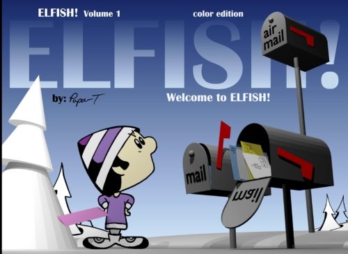 ELFISH! Volume 1 - PBK - Color Edition: Welcome to ELFISH! (Papa-T)
ELFISH! Volume 1 - PBK - Color Edition: Welcome to ELFISH! (Papa-T)