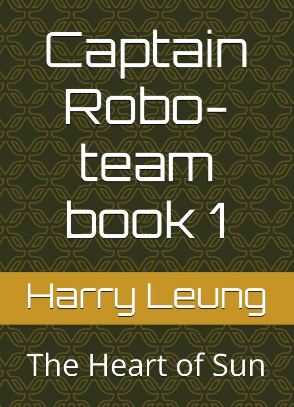 Captain Robo-team book 1: The Heart of Sun (Independently published)
Captain Robo-team book 1: The Heart of Sun (Independently published)