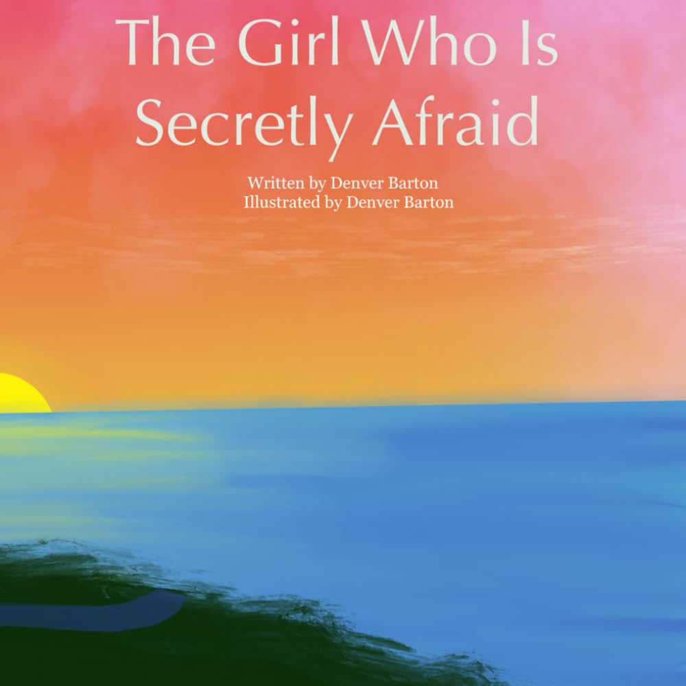 The Girl Who Is Secretly Afraid (Independently published)
The Girl Who Is Secretly Afraid (Independently published)