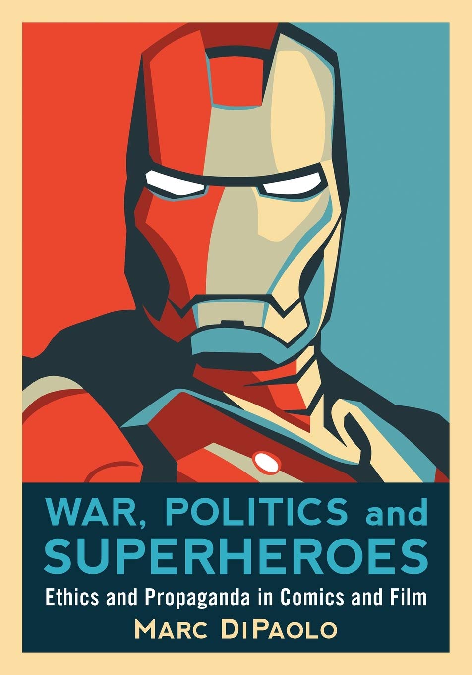War, Politics and Superheroes: Ethics and Propaganda in Comics and Film (McFarland & Company)
War, Politics and Superheroes: Ethics and Propaganda in Comics and Film (McFarland & Company)
