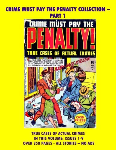 Crime Must Pay The Penalty Comics Collection Volume 1: Giant 360 Pages! (CreateSpace Independent Publishing Platform)
Crime Must Pay The Penalty Comics Collection Volume 1: Giant 360 Pages! (CreateSpace Independent Publishing Platform)