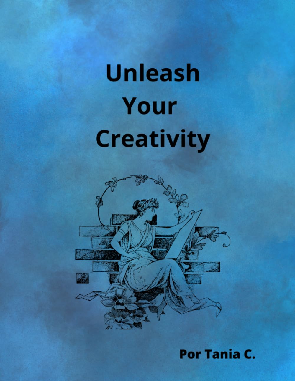 Unleash Your Creativity (Independently published)
Unleash Your Creativity (Independently published)