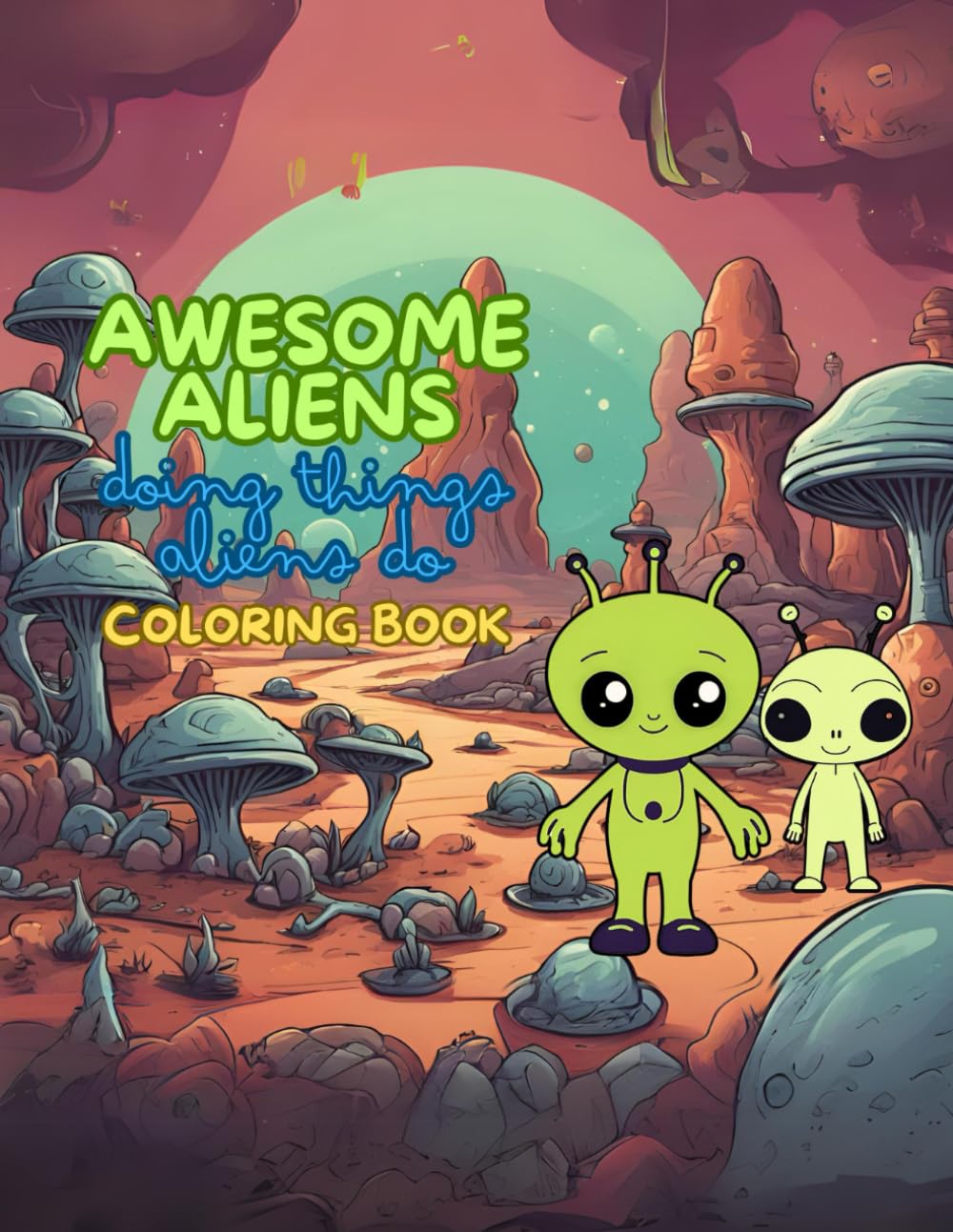 Amazing Aliens: Doing Things Aliens Do (Independently published)
Amazing Aliens: Doing Things Aliens Do (Independently published)
