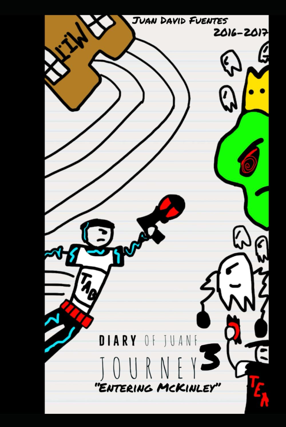 Diary of JuanF Journey 3 "Entering McKinley" (DOFJFJ Phase 1) (Independently published)
Diary of JuanF Journey 3 "Entering McKinley" (DOFJFJ Phase 1) (Independently published)