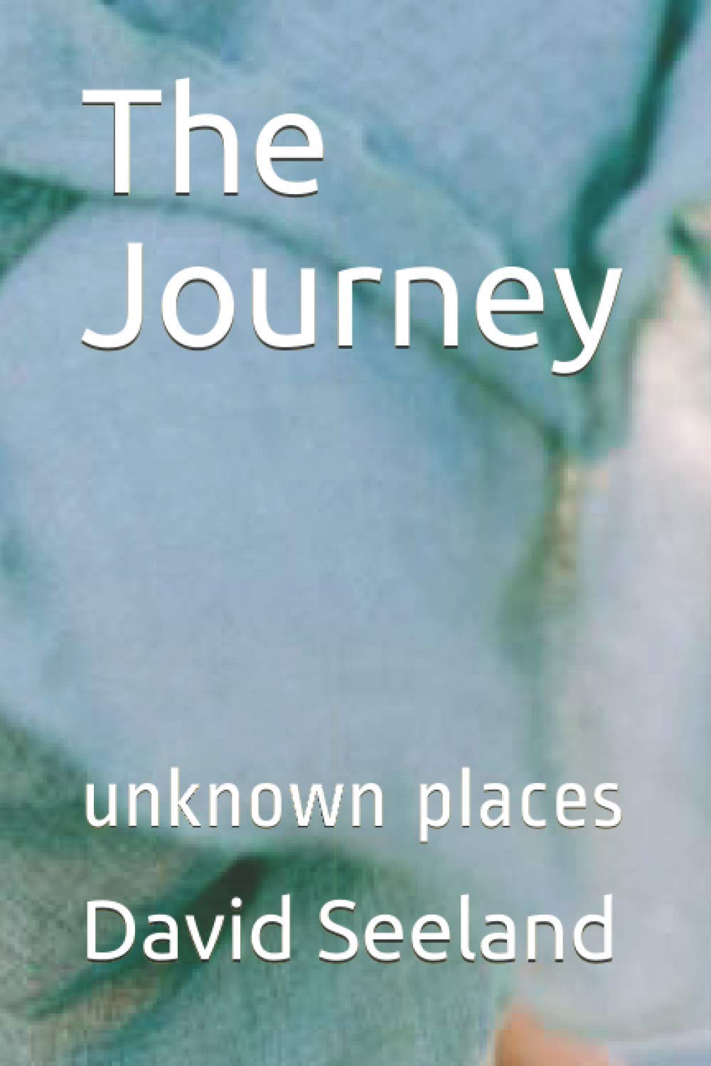 The Journey: unknown places (Independently published)
The Journey: unknown places (Independently published)