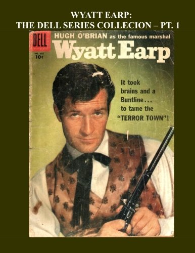 Wyatt Earp: The Dell Series Collection - Pt. 1: Based on the Hit TV Series Starring Hugh O'Brien - All Stories - No Ads (CreateSpace Independent Publishing Platform)
Wyatt Earp: The Dell Series Collection - Pt. 1: Based on the Hit TV Series Starring Hugh O'Brien - All Stories - No Ads (CreateSpace Independent Publishing Platform)
