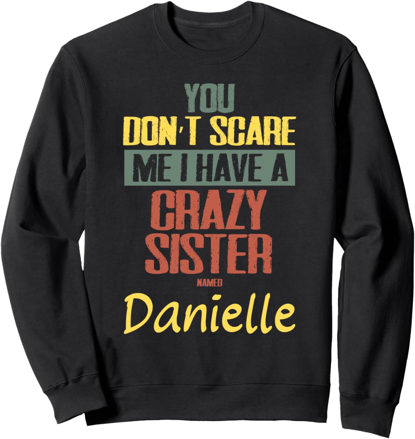 Ты меня не пугаешь. У меня есть сумасшедшая сестра, толстовка Danielle You Don'T Scare Me Personalized Gifts'S, черный
Ты меня не пугаешь. У меня есть сумасшедшая сестра, толстовка Danielle You Don'T Scare Me Personalized Gifts'S, черный
