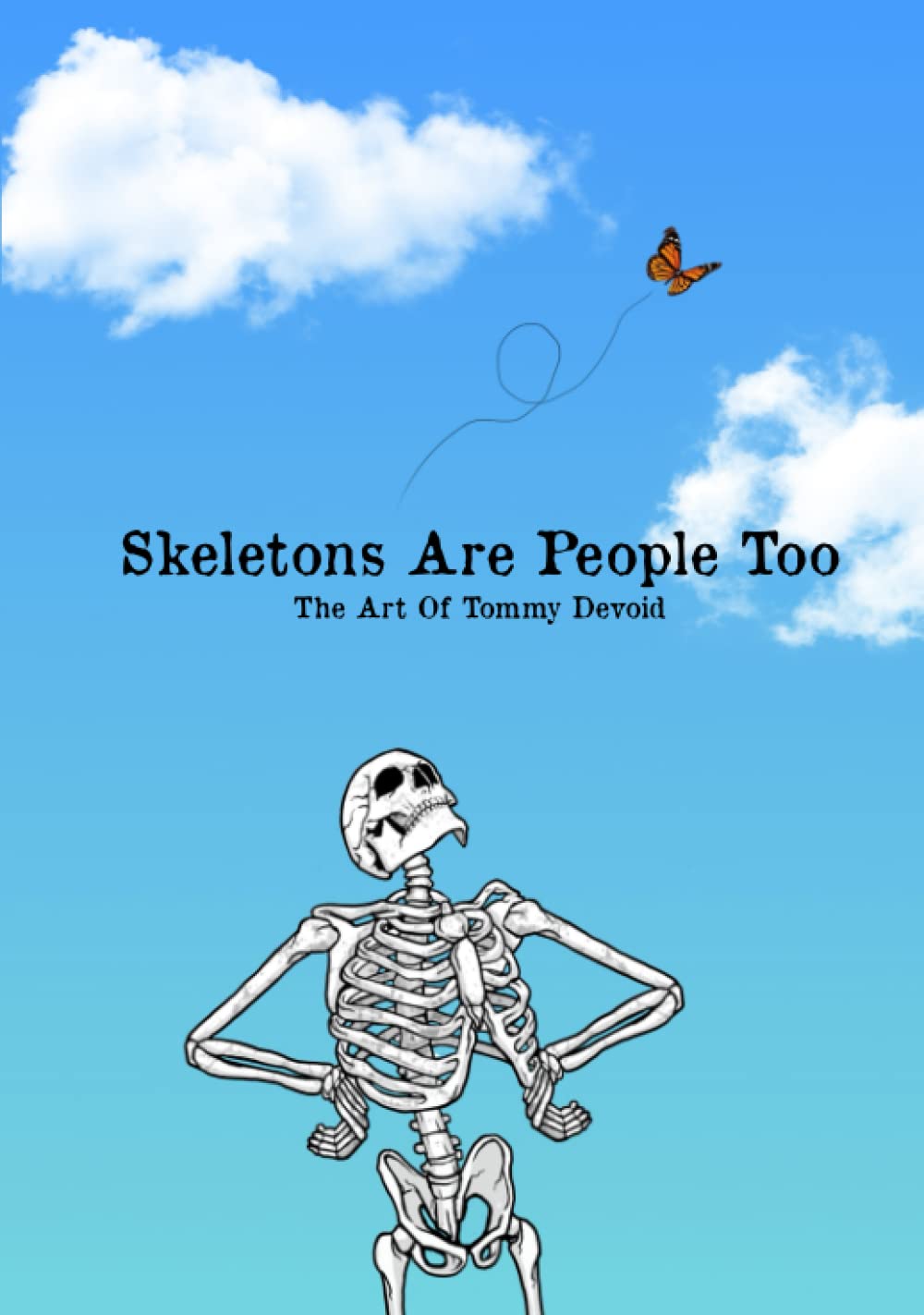 Skeletons Are People Too: The Art Of Tommy Devoid (Independently published)
Skeletons Are People Too: The Art Of Tommy Devoid (Independently published)