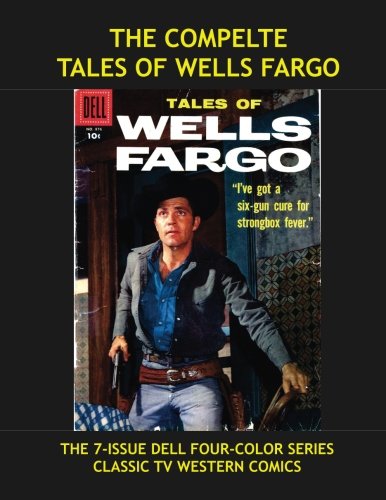 The Complete Tales Of Wells Fargo: The 8-Issue Dell Four-Color Series --- Based on the Hit TV Western -- All Stories --- No Ads (CreateSpace Independent Publishing Platform)
The Complete Tales Of Wells Fargo: The 8-Issue Dell Four-Color Series --- Based on the Hit TV Western -- All Stories --- No Ads (CreateSpace Independent Publishing Platform)
