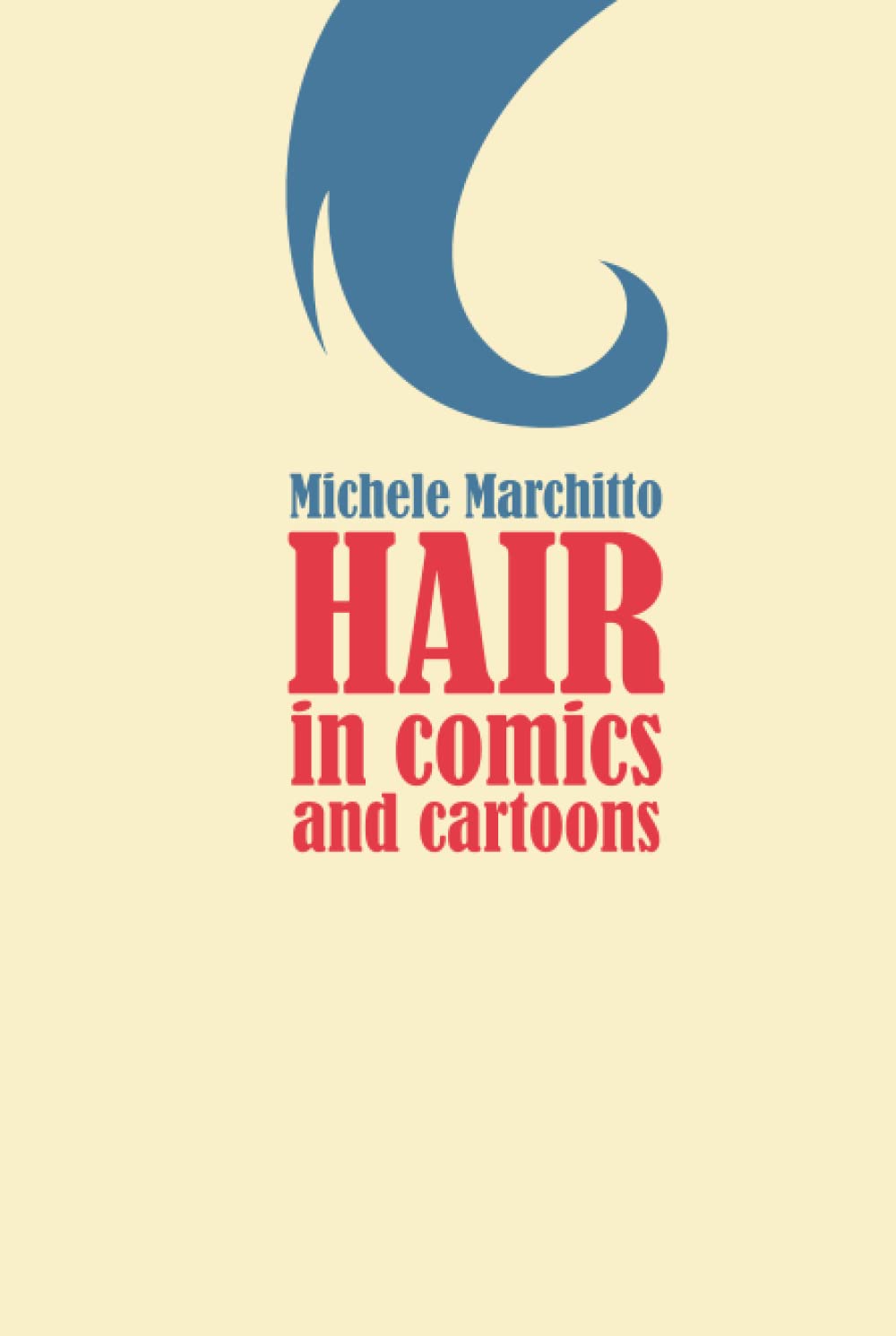 HAIR in comics and cartoons: The incomplete history of comics and cartoon characters told through their hairstyles (Independently published)
HAIR in comics and cartoons: The incomplete history of comics and cartoon characters told through their hairstyles (Independently published)