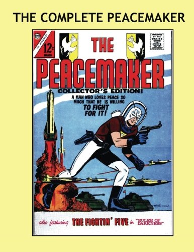 The Complete Peacemaker: New Expanded Edition - Now Includes his Earliest Appearances from Fightin' 5!! Over 150 Pages -- All Stories -- No Ads (CreateSpace Independent Publishing Platform)
The Complete Peacemaker: New Expanded Edition - Now Includes his Earliest Appearances from Fightin' 5!! Over 150 Pages -- All Stories -- No Ads (CreateSpace Independent Publishing Platform)