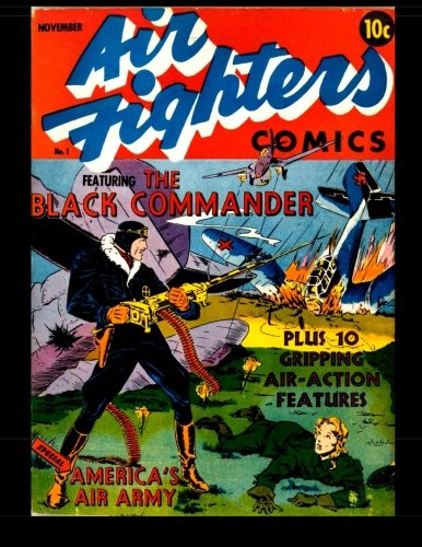Air Fighters Comics #1: 1941 War Comic (CreateSpace Independent Publishing Platform)
Air Fighters Comics #1: 1941 War Comic (CreateSpace Independent Publishing Platform)