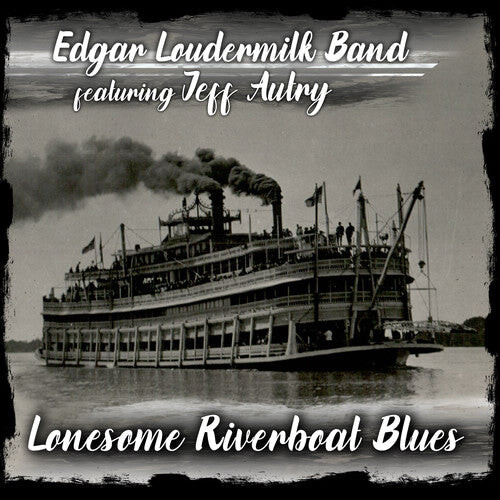 CD диск Edgar Loudermilk Band: Lonesome Riverboat Blues
CD диск Edgar Loudermilk Band: Lonesome Riverboat Blues