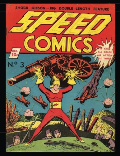 Speed Comics #3: Classic Golden Age Superhero Comic 1939 - Action! Mystery! Thrills! (CreateSpace Independent Publishing Platform)
Speed Comics #3: Classic Golden Age Superhero Comic 1939 - Action! Mystery! Thrills! (CreateSpace Independent Publishing Platform)
