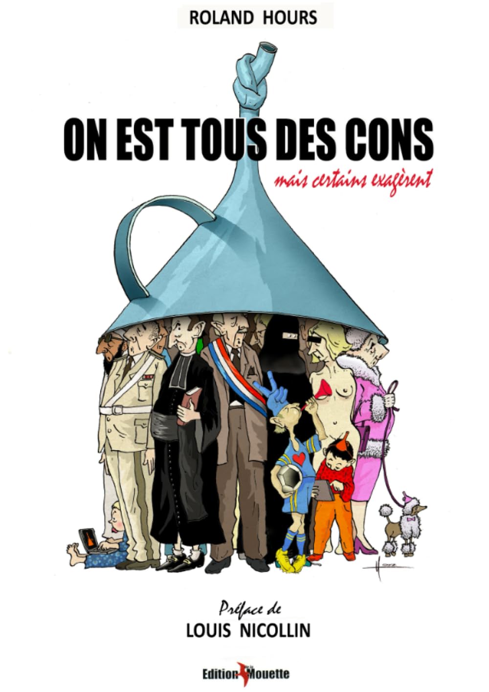On est tous des cons (French Edition) (Edition de la Mouette)
On est tous des cons (French Edition) (Edition de la Mouette)