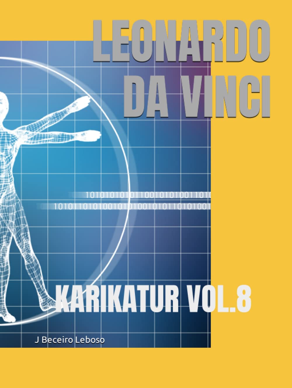 LEONARDO DA VINCI: KARIKATUR VOL.8 (LA SAGA KARIKATUR) (Spanish Edition) (Independently published)
LEONARDO DA VINCI: KARIKATUR VOL.8 (LA SAGA KARIKATUR) (Spanish Edition) (Independently published)