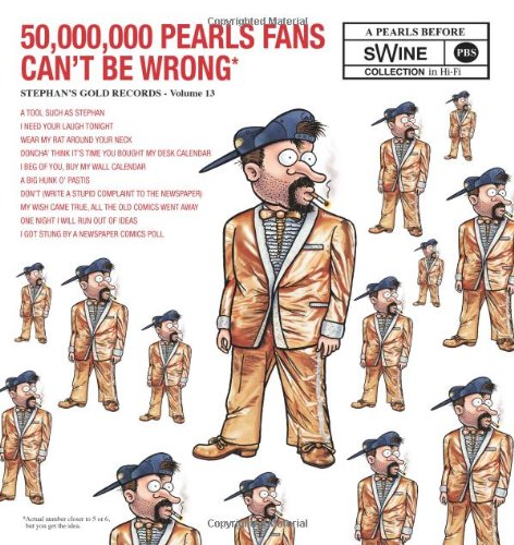 50,000,000 Pearls Fans Can't Be Wrong: A Pearls Before Swine Collection (Andrews McMeel Publishing)
50,000,000 Pearls Fans Can't Be Wrong: A Pearls Before Swine Collection (Andrews McMeel Publishing)