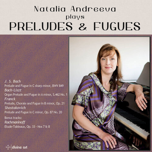 CD диск Bach, J.S. / Rachmaninoff / Andreeva / Liszt: Natalia Andreeva plays Preludes & Fugues 
CD диск Bach, J.S. / Rachmaninoff / Andreeva / Liszt: Natalia Andreeva plays Preludes & Fugues