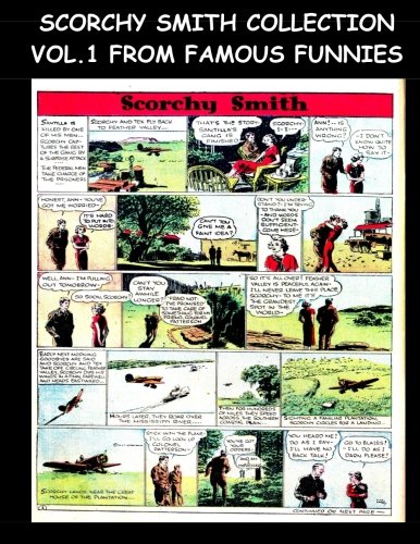 Scorchy Smith Collection Vol. 1 From Famous Funnies: Scorchy Smith Stories From The Golden Age Comics Famous Funnies
Scorchy Smith Collection Vol. 1 From Famous Funnies: Scorchy Smith Stories From The Golden Age Comics Famous Funnies