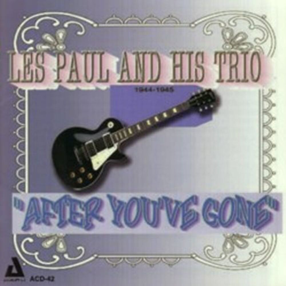 Диск CD After You've Gone 1944-45 - Les Paul & His Trio
Диск CD After You've Gone 1944-45 - Les Paul & His Trio