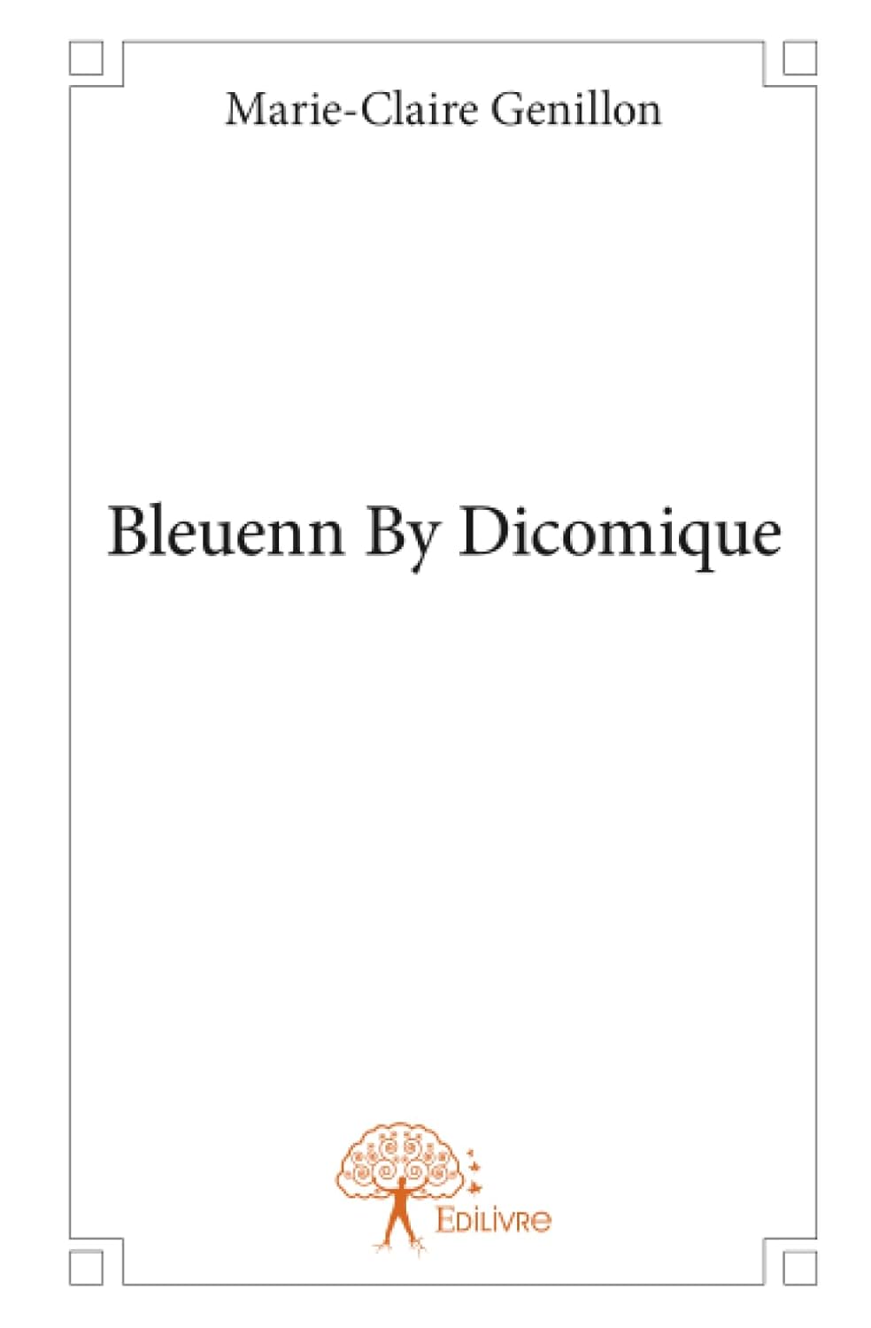 Bleuenn By Dicomique (EDILIVRE)
Bleuenn By Dicomique (EDILIVRE)